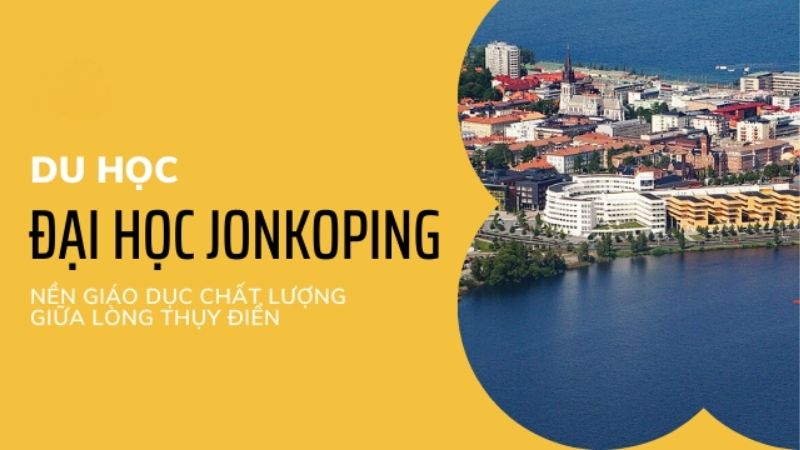Đại Học Jonkoping Thuộc Top 1% Trường Kinh Doanh Toàn Cầu