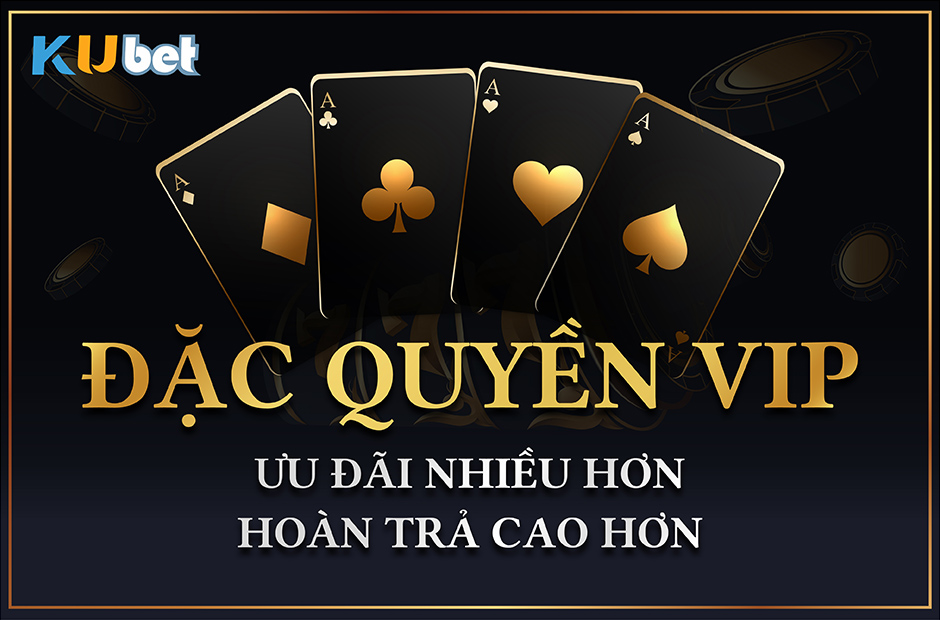 Đặc quyền VIP Kubet: Ưu đãi nhiều hơn, hoàn trả cao hơn
